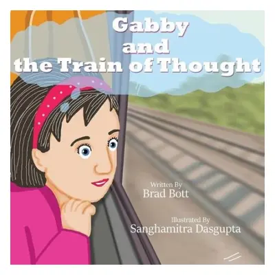 Gabby and the Train of Thought - Bott, Brad