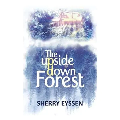 Upside-Down Forest - Eyssen, Sherry