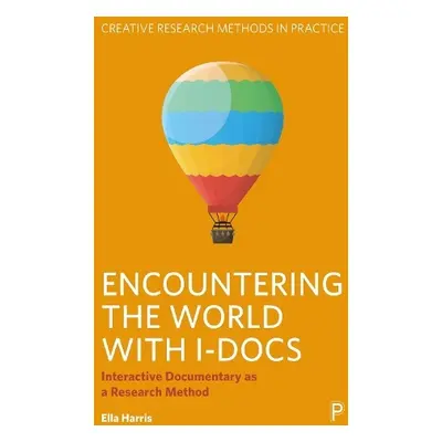 Encountering the World with I-docs - Harris, Ella (Freelance researcher)