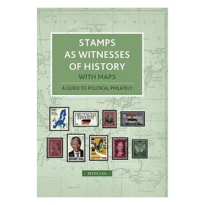 Stamps as Witnesses to History - Lea, Ruth