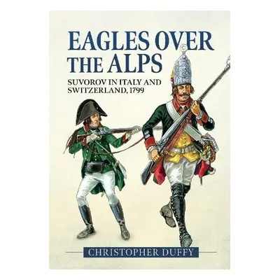 Eagles Over the Alps - Duffy, Christopher