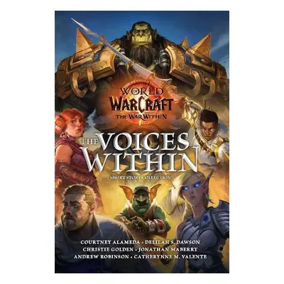 World of Warcraft: The Voices Within (Short Story Collection) - Alameda, Courtney a S Dawson, De