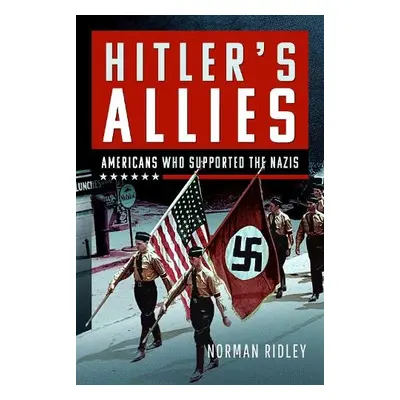 Hitler's U.S. Allies - Ridley, Norman