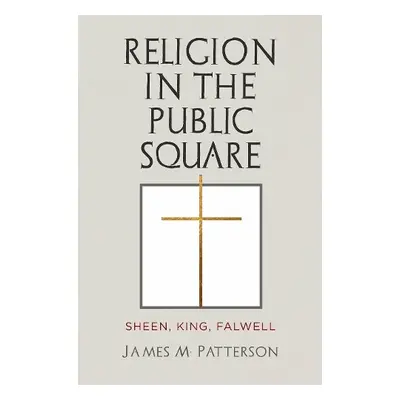 Religion in the Public Square - Patterson, James M.