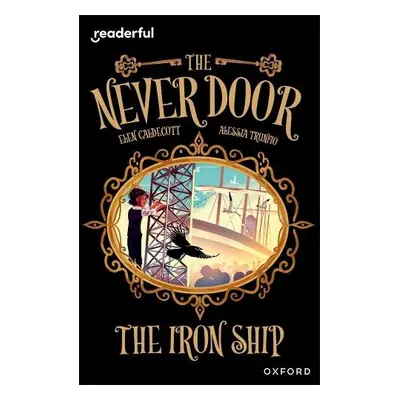 Readerful Independent Library: Oxford Reading Level 20: The Never Door A· The Iron Ship - Caldec