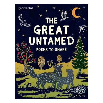 Readerful Books for Sharing: Year 5/Primary 6: The Great Untamed: Poems to Share - Baker, Cather