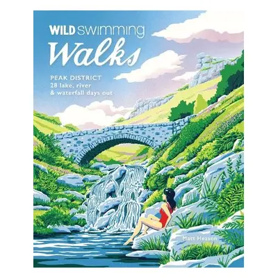 Wild Swimming Walks Peak District - Heason, Matt