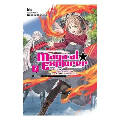 Magical Explorer, Vol. 7 (light novel) Reborn as a Side Character in a Fantasy Dating Sim - Iris