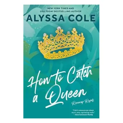 How to Catch a Queen - Cole, Alyssa