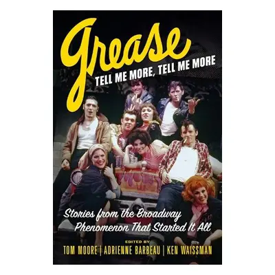 Grease, Tell Me More, Tell Me More - Moore, Tom a Barbeau, Adrienne a Waissman, Ken