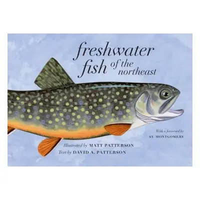 Freshwater Fish of the Northeast - Patterson, David A.