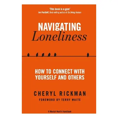 Navigating Loneliness - Rickman, Cheryl