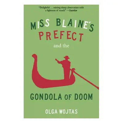 Miss Blaine's Prefect and the Gondola of Doom - Wojtas, Olga