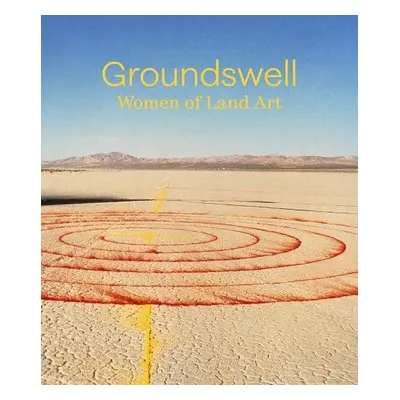 Groundswell: Women of Land Art