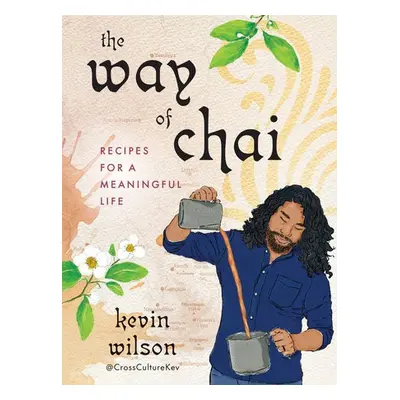 Way of Chai - Wilson, Kevin (Kevin Wilson)