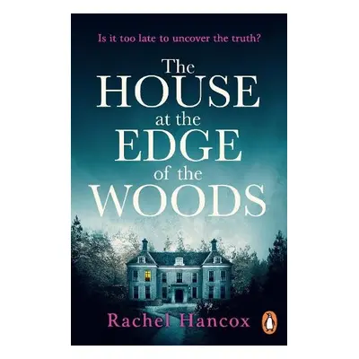 House at the Edge of the Woods - Hancox, Rachel