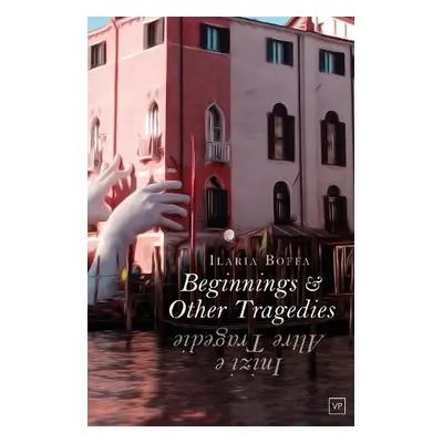 Beginnings a Other Tragedies - Boffa, Ilaria