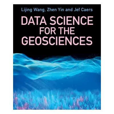 Data Science for the Geosciences - Wang, Lijing (Stanford University, California) a Yin, David Z