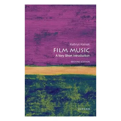 Film Music: A Very Short Introduction - Kalinak, Kathryn (Professor of Film Studies, Professor o