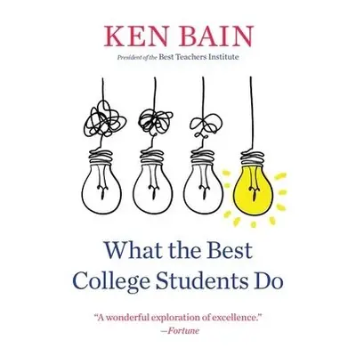 What the Best College Students Do - Bain, Ken