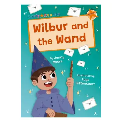 Wilbur and the Wand - Moore, Jenny