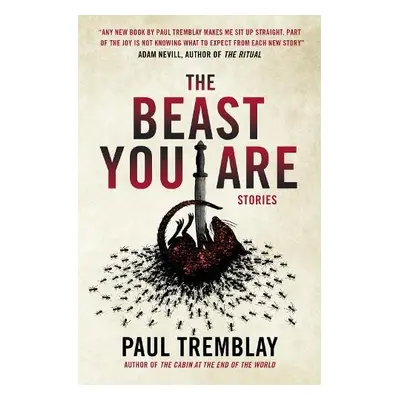 Beast You Are: Stories - Tremblay, Paul