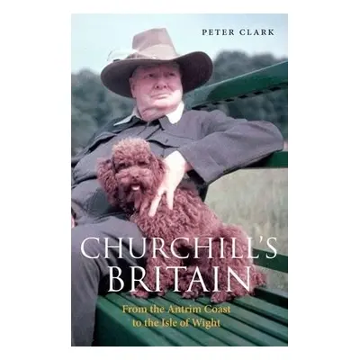 Churchill's Britain - Clark, Peter