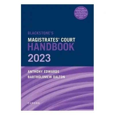 Blackstone's Magistrates' Court Handbook 2023 - Dalton, Bartholomew a Edwards, Anthony