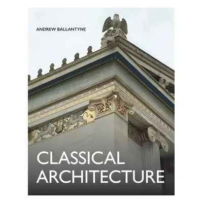 Classical Architecture - Ballantyne, Andrew