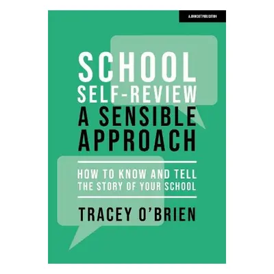 School self-review – a sensible approach: How to know and tell the story of your school - O'Brie