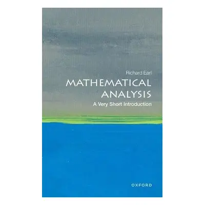 Mathematical Analysis: A Very Short Introduction - Earl, Richard (Ben Delo Fellow in Mathematics