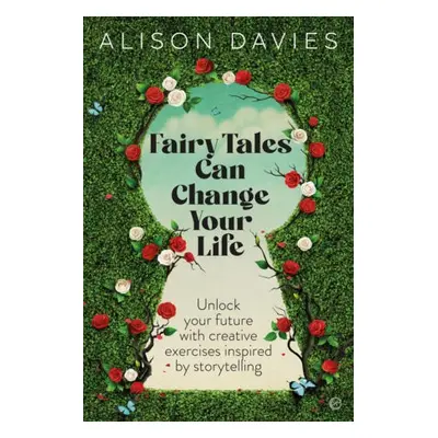 Fairy Tales Can Change Your Life - Davies, Alison