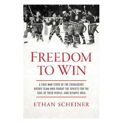 Freedom to Win - Scheiner, Ethan