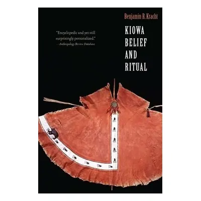 Kiowa Belief and Ritual - Kracht, Benjamin R.