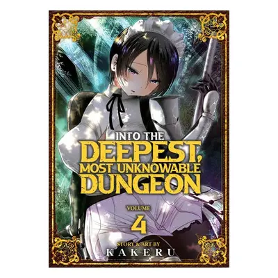 Into the Deepest, Most Unknowable Dungeon Vol. 4 - Kakeru