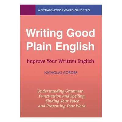 Straightforward Guide to Writing Good Plain English - Corder, Nicholas