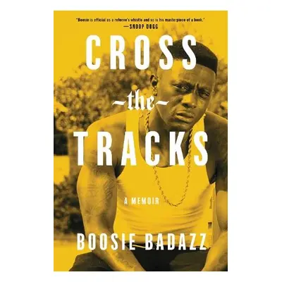 Cross the Tracks - Badazz, Boosie