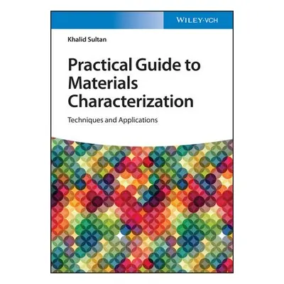 Practical Guide to Materials Characterization - Sultan, Khalid