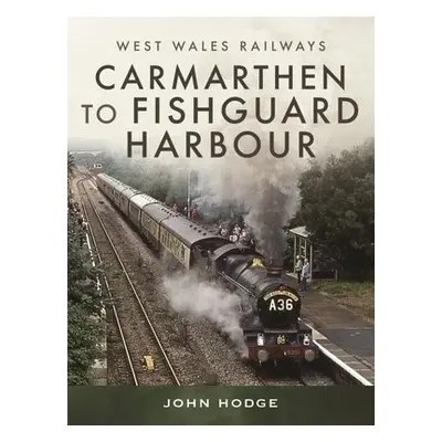 Carmarthen to Fishguard Harbour - John, Hodge,