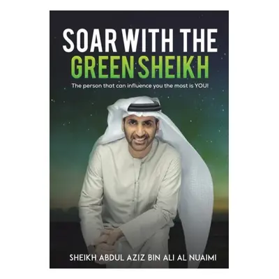 SOAR WITH THE GREEN SHEIKH - AL NUAIMI, SHEIKH AB