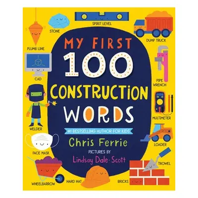 My First 100 Construction Words - Ferrie, Chris