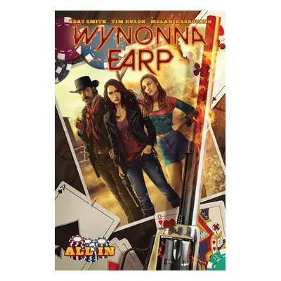 Wynonna Earp: All In - Smith, Beau a Rozon, Tim