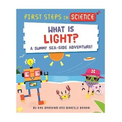 First Steps in Science: What is Light? - Barnham, Kay