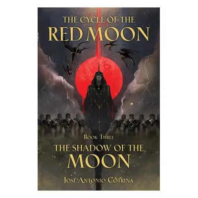 Cycle of the Red Moon Volume 3, The : The Shadow of the Moon - Cotrina, Jose Antonio