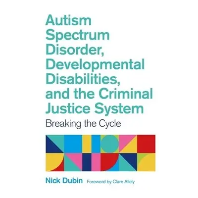 Autism Spectrum Disorder, Developmental Disabilities, and the Criminal Justice System - Dubin, N