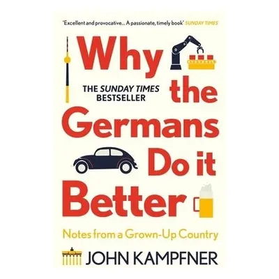 Why the Germans Do it Better - Kampfner, John (Editor)