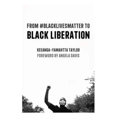 From #BlackLivesMatter to Black Liberation (Expanded Second Edition) - Taylor, Keeanga-Yamahtta