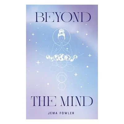 Beyond the Mind - Fowler, Jema