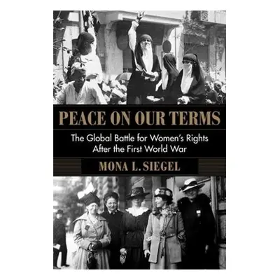 Peace on Our Terms - Siegel, Mona L.