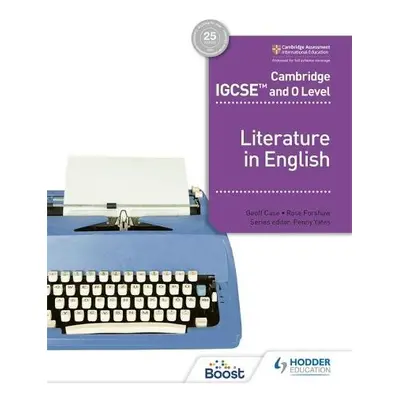 Cambridge IGCSE™ and O Level Literature in English - Forshaw, Rose a Case, Geoff